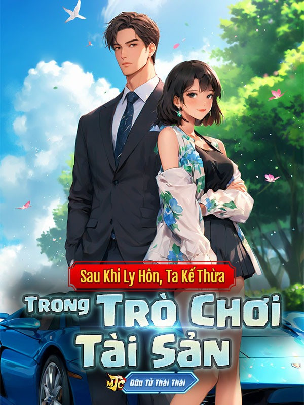 Sau Khi Ly Hôn, Ta Kế Thừa Trong Trò Chơi Tài Sản